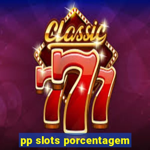 pp slots porcentagem